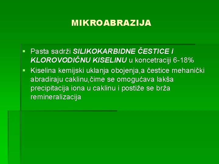 MIKROABRAZIJA § Pasta sadrži SILIKOKARBIDNE ČESTICE i KLOROVODIČNU KISELINU u koncetraciji 6 -18% §