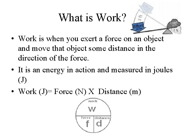 What is Work? • Work is when you exert a force on an object