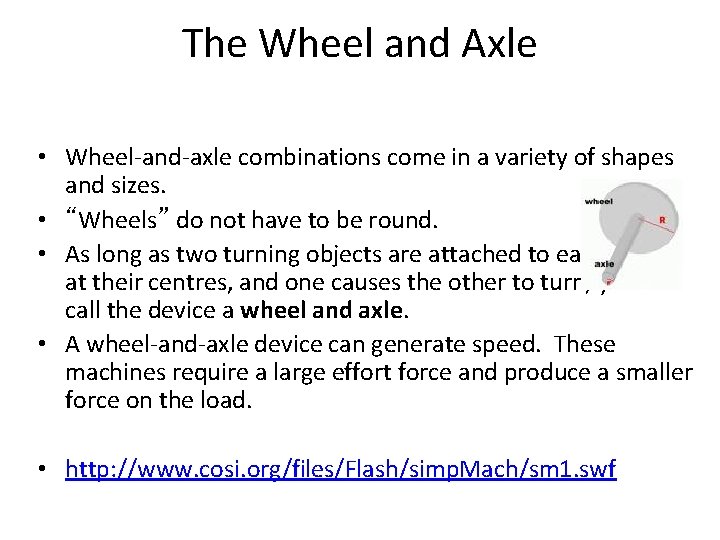 The Wheel and Axle • Wheel-and-axle combinations come in a variety of shapes and