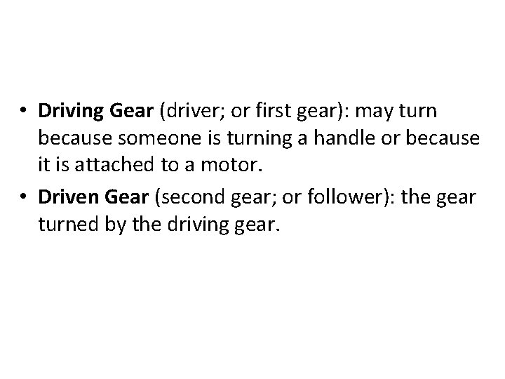  • Driving Gear (driver; or first gear): may turn because someone is turning