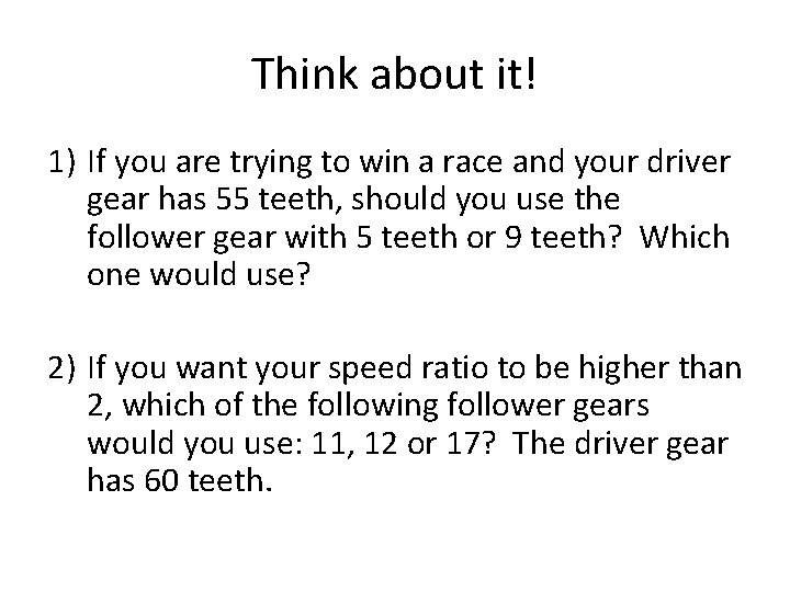 Think about it! 1) If you are trying to win a race and your
