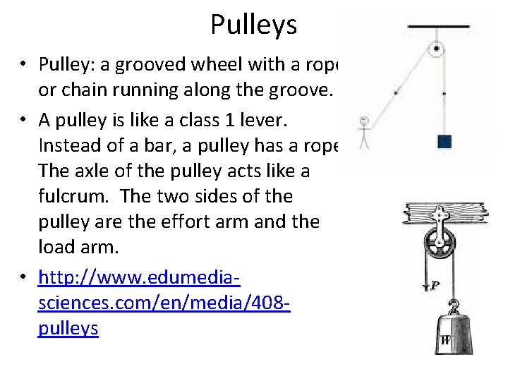 Pulleys • Pulley: a grooved wheel with a rope or chain running along the