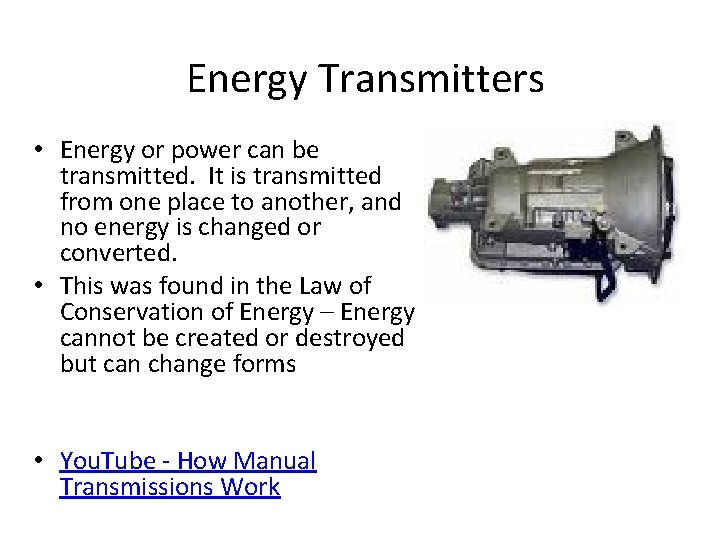 Energy Transmitters • Energy or power can be transmitted. It is transmitted from one