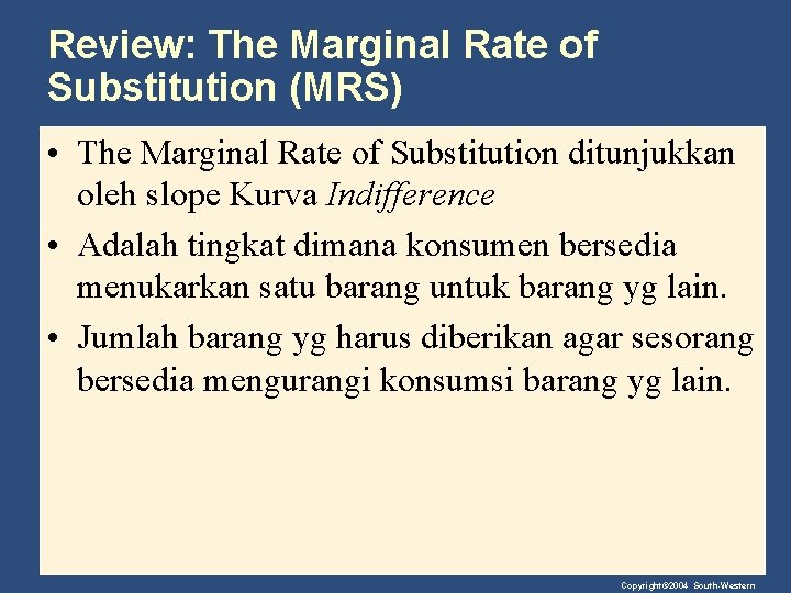 Review: The Marginal Rate of Substitution (MRS) • The Marginal Rate of Substitution ditunjukkan