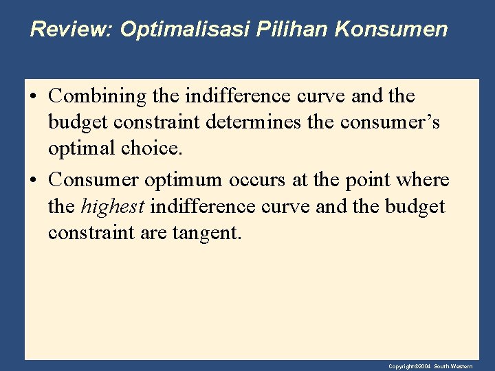 Review: Optimalisasi Pilihan Konsumen • Combining the indifference curve and the budget constraint determines