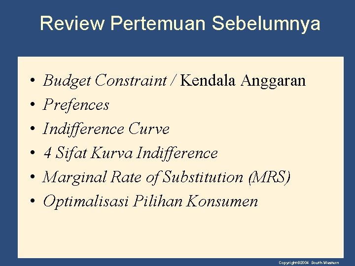 Review Pertemuan Sebelumnya • • • Budget Constraint / Kendala Anggaran Prefences Indifference Curve