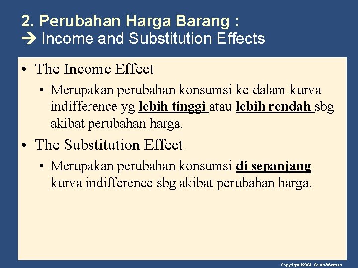 2. Perubahan Harga Barang : Income and Substitution Effects • The Income Effect •