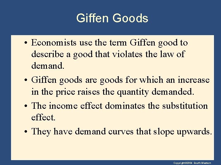Giffen Goods • Economists use the term Giffen good to describe a good that