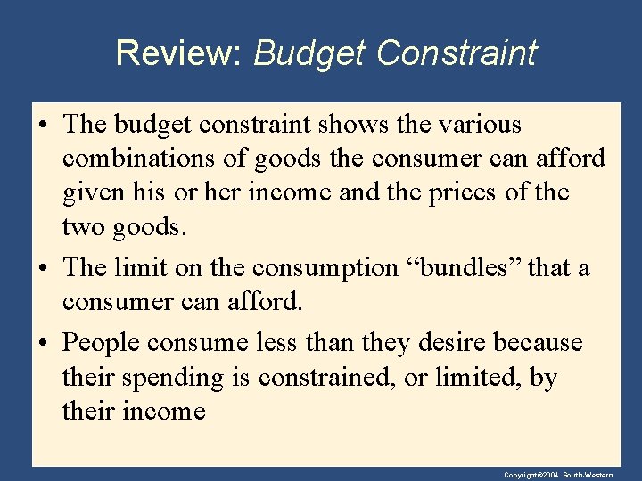 Review: Budget Constraint • The budget constraint shows the various combinations of goods the