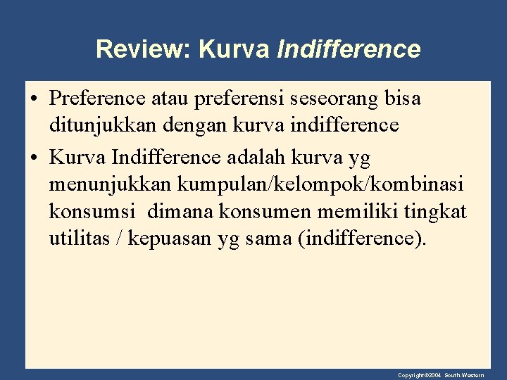 Review: Kurva Indifference • Preference atau preferensi seseorang bisa ditunjukkan dengan kurva indifference •
