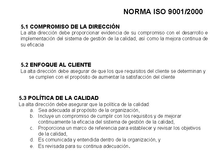 NORMA ISO 9001/2000 5. 1 COMPROMISO DE LA DIRECCIÓN La alta dirección debe proporcionar