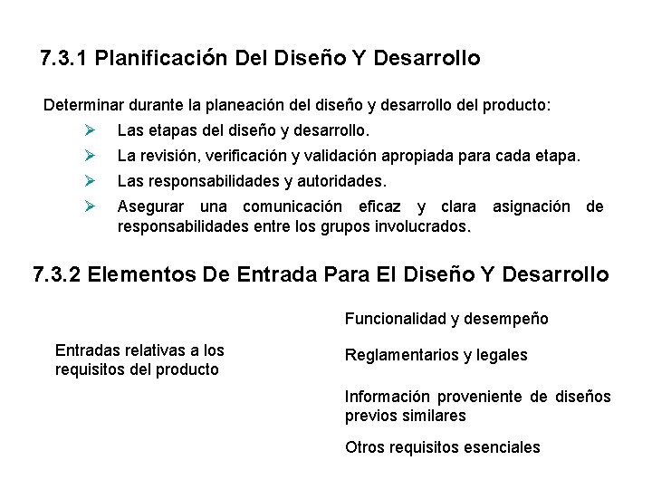 7. 3. 1 Planificación Del Diseño Y Desarrollo Determinar durante la planeación del diseño