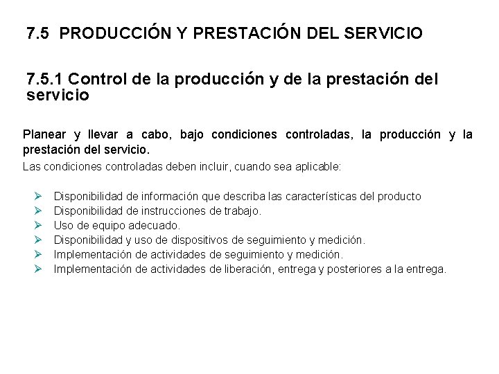 7. 5 PRODUCCIÓN Y PRESTACIÓN DEL SERVICIO 7. 5. 1 Control de la producción
