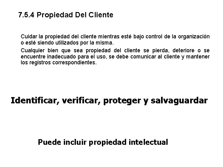 7. 5. 4 Propiedad Del Cliente Cuidar la propiedad del cliente mientras esté bajo