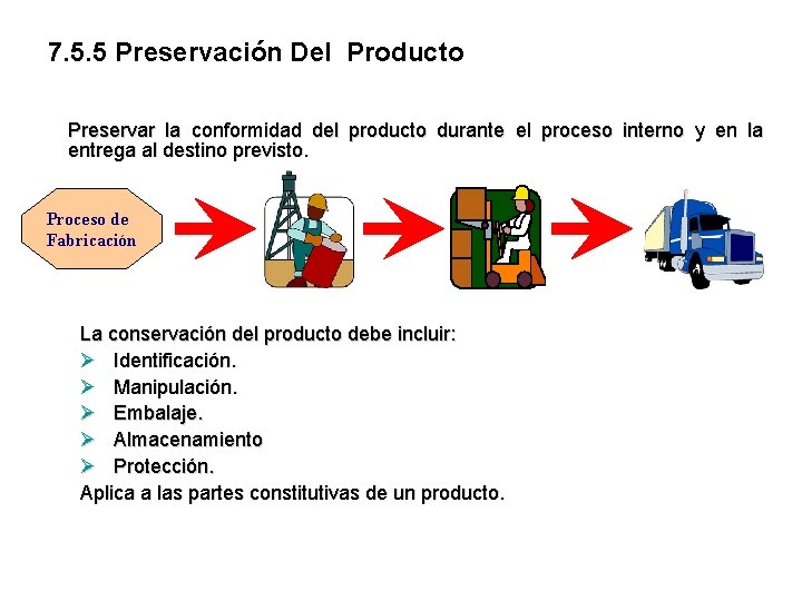 7. 5. 5 Preservación Del Producto Preservar la conformidad del producto durante el proceso