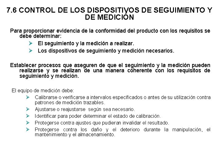 7. 6 CONTROL DE LOS DISPOSITIVOS DE SEGUIMIENTO Y DE MEDICIÓN Para proporcionar evidencia