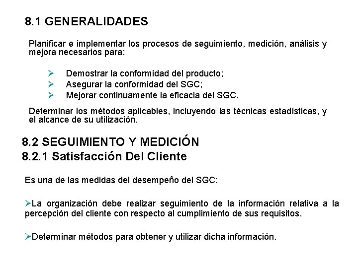 8. 1 GENERALIDADES Planificar e implementar los procesos de seguimiento, medición, análisis y mejora