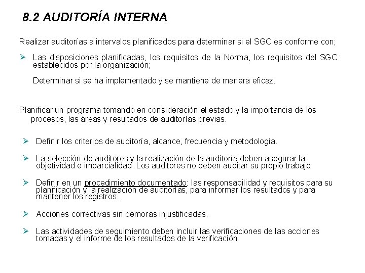 8. 2 AUDITORÍA INTERNA Realizar auditorías a intervalos planificados para determinar si el SGC