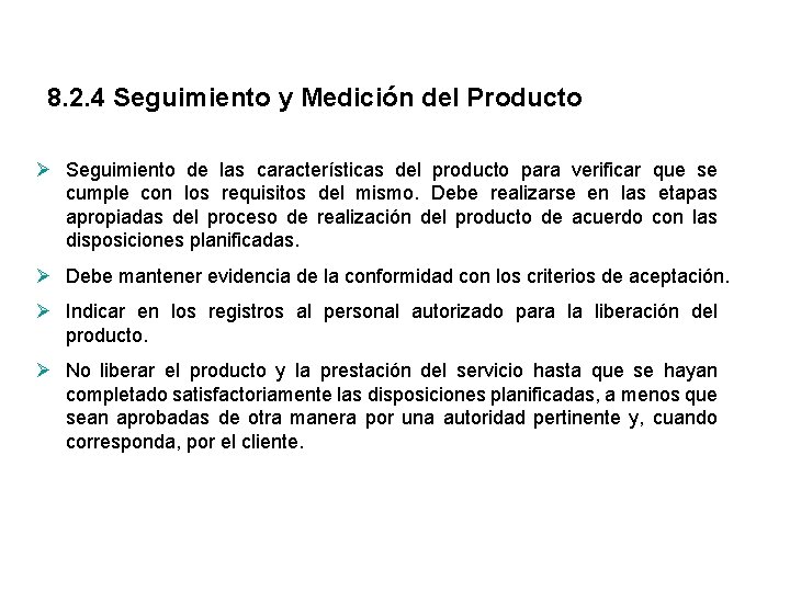 8. 2. 4 Seguimiento y Medición del Producto Ø Seguimiento de las características del