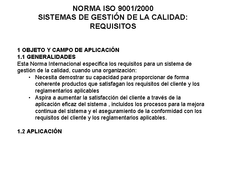 NORMA ISO 9001/2000 SISTEMAS DE GESTIÓN DE LA CALIDAD: REQUISITOS 1 OBJETO Y CAMPO