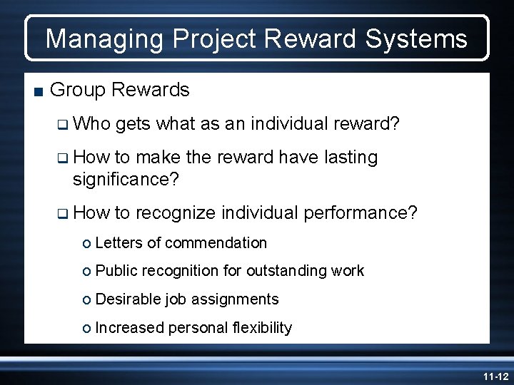 Managing Project Reward Systems < Group q Who Rewards gets what as an individual