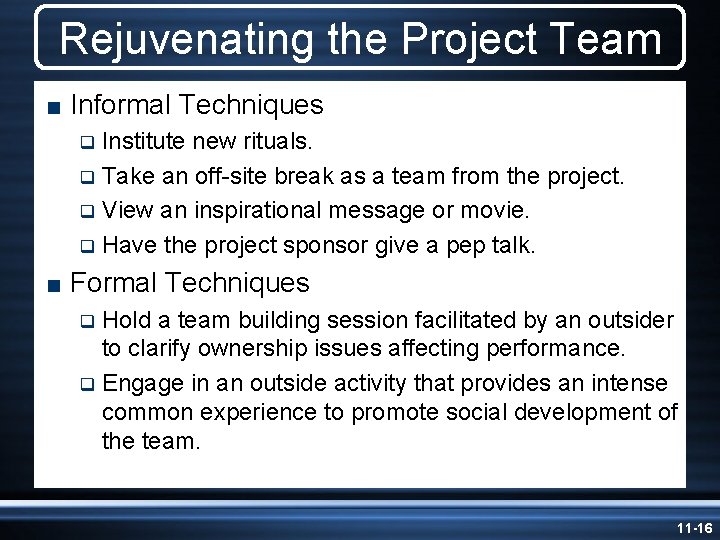 Rejuvenating the Project Team < Informal Techniques Institute new rituals. q Take an off-site