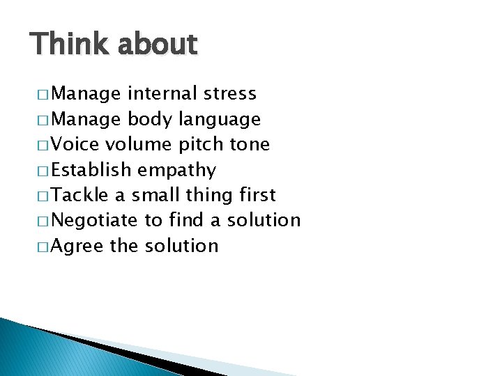 Think about � Manage internal stress � Manage body language � Voice volume pitch