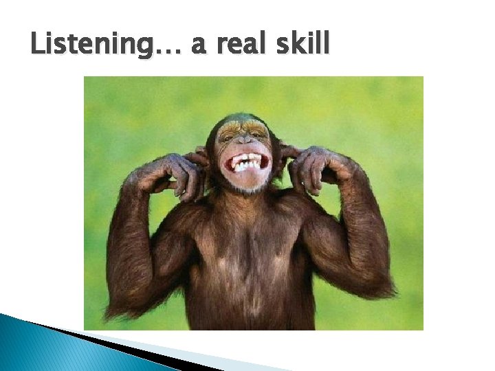 Listening… a real skill 