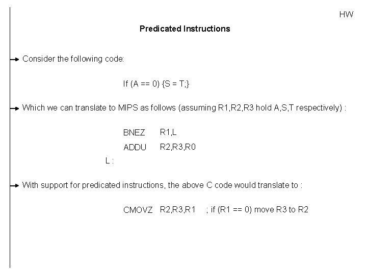 HW Predicated Instructions Consider the following code: If (A == 0) {S = T;