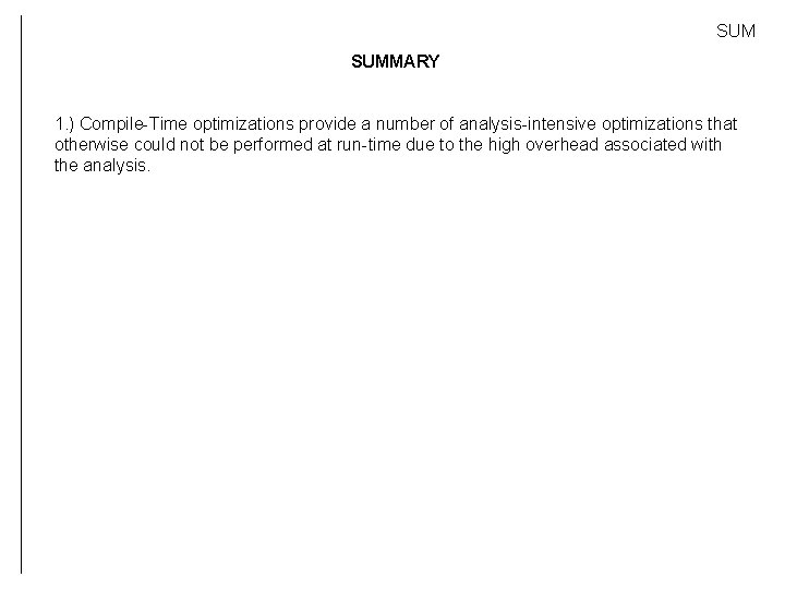 SUM SUMMARY 1. ) Compile-Time optimizations provide a number of analysis-intensive optimizations that otherwise