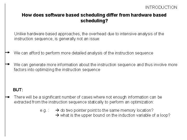 INTRODUCTION How does software based scheduling differ from hardware based scheduling? Unlike hardware based