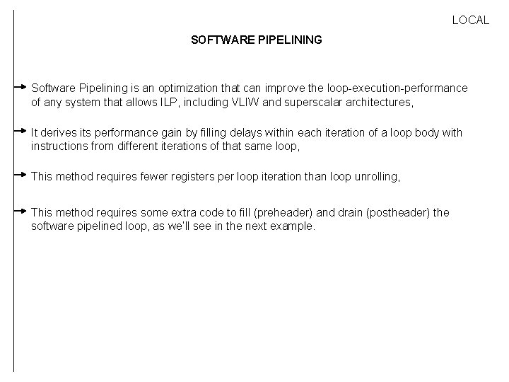 LOCAL SOFTWARE PIPELINING Software Pipelining is an optimization that can improve the loop-execution-performance of