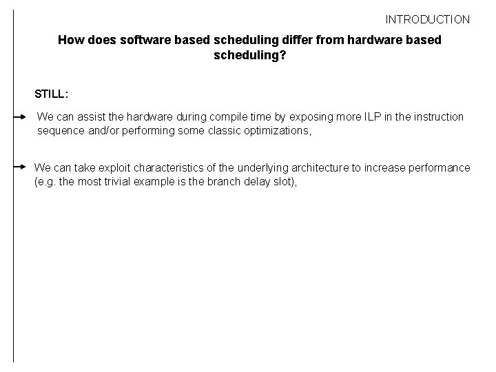 INTRODUCTION How does software based scheduling differ from hardware based scheduling? STILL: We can