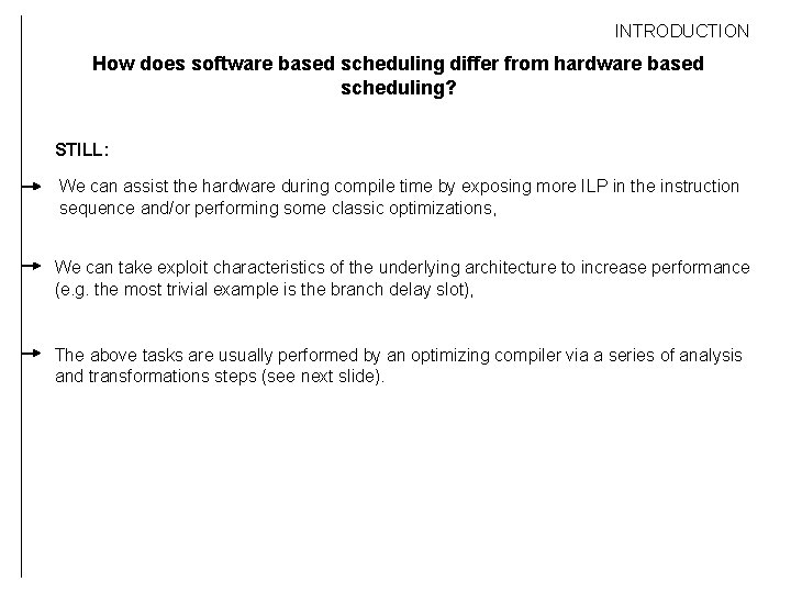 INTRODUCTION How does software based scheduling differ from hardware based scheduling? STILL: We can