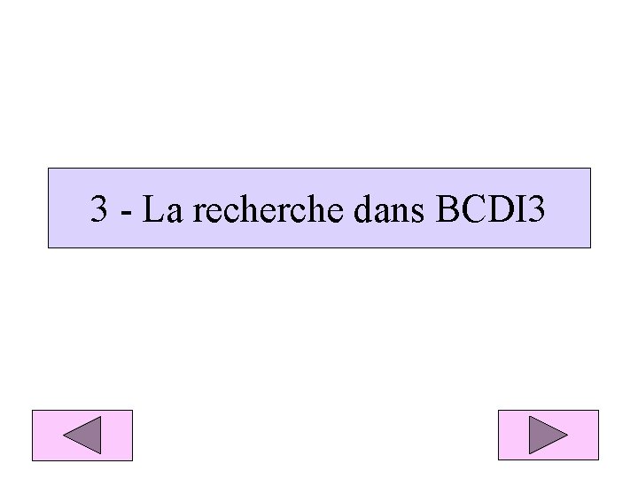 3 - La recherche dans BCDI 3 