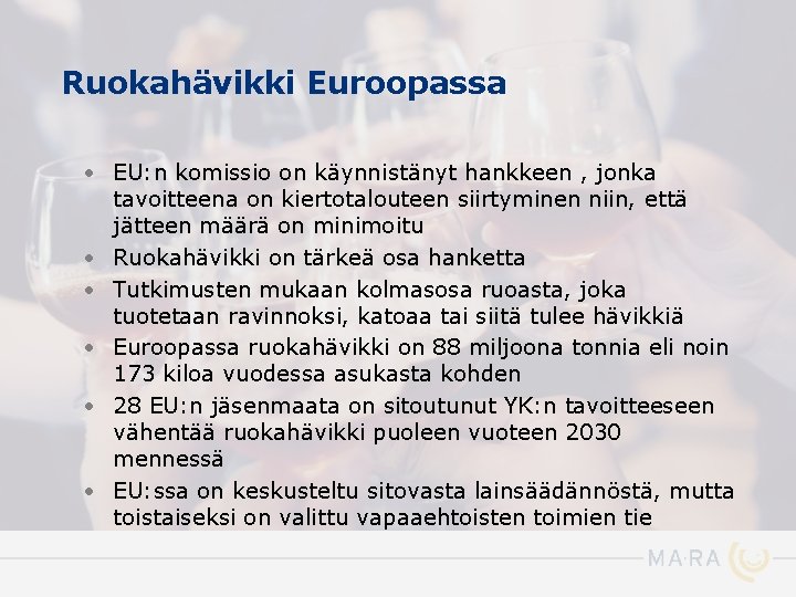 Ruokahävikki Euroopassa • EU: n komissio on käynnistänyt hankkeen , jonka tavoitteena on kiertotalouteen