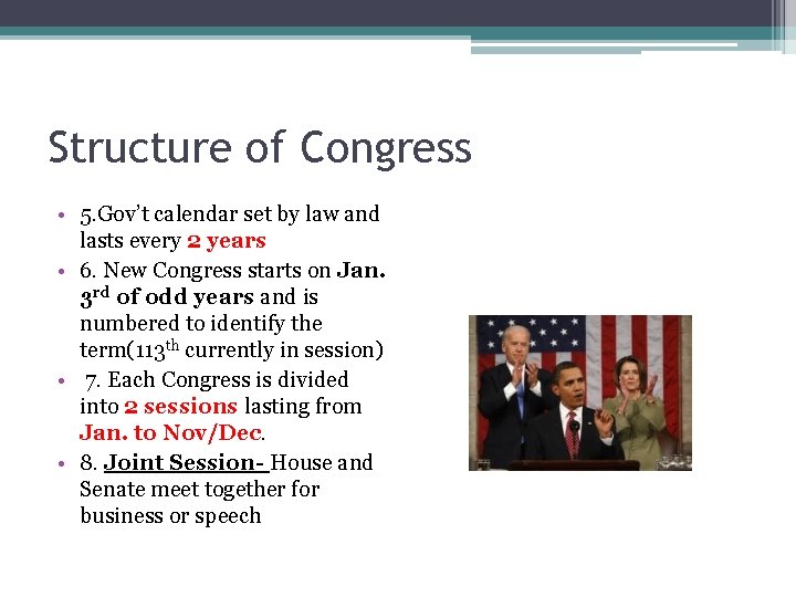 Structure of Congress • 5. Gov’t calendar set by law and lasts every 2