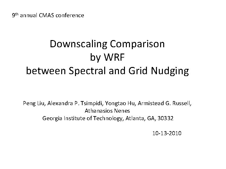 9 th annual CMAS conference Downscaling Comparison by WRF between Spectral and Grid Nudging