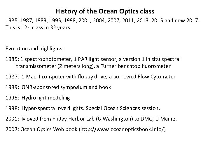 History of the Ocean Optics class 1985, 1987, 1989, 1995, 1998, 2001, 2004, 2007,