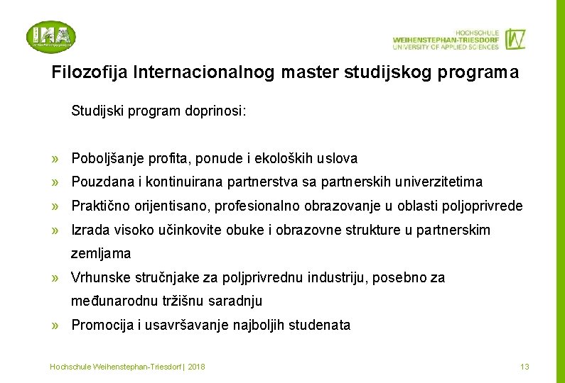 Filozofija Internacionalnog master studijskog programa Studijski program doprinosi: » Poboljšanje profita, ponude i ekoloških