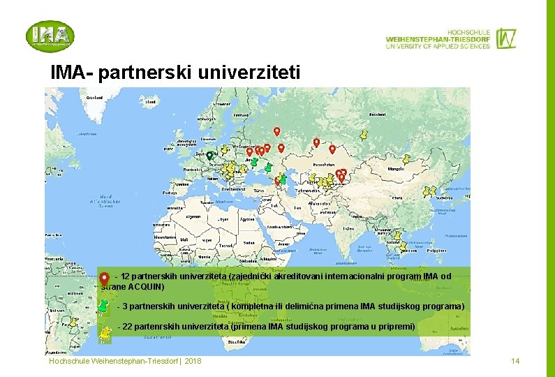 IMA- partnerski univerziteti - 12 partnerskih univerziteta (zajednički akreditovani internacionalni program IMA od strane