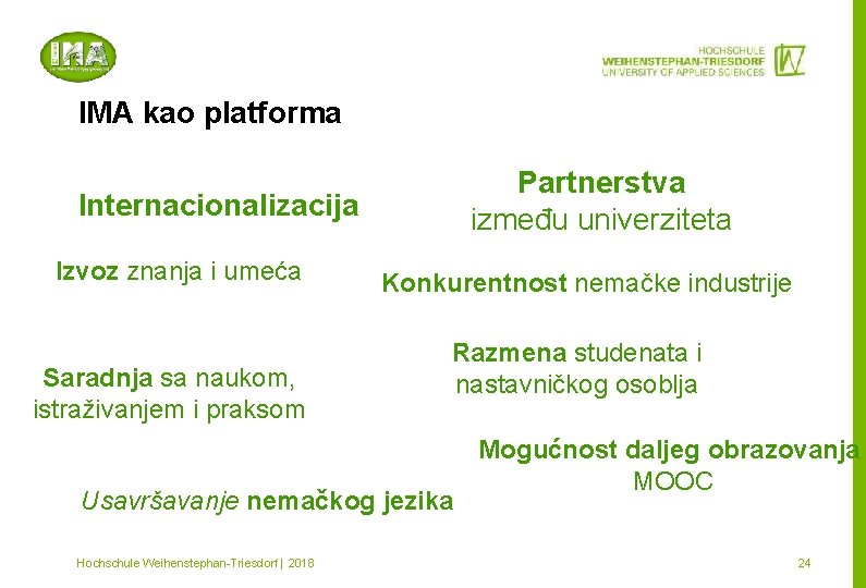 IMA kao platforma Partnerstva između univerziteta Internacionalizacija Izvoz znanja i umeća Saradnja sa naukom,