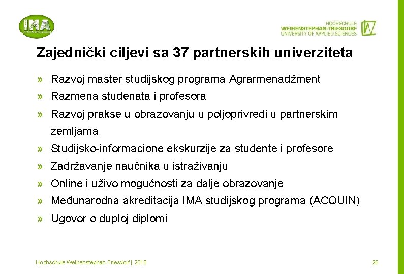 Zajednički ciljevi sa 37 partnerskih univerziteta » Razvoj master studijskog programa Agrarmenadžment » Razmena