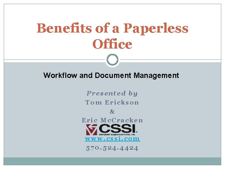 Benefits of a Paperless Office Workflow and Document Management Presented by Tom Erickson &