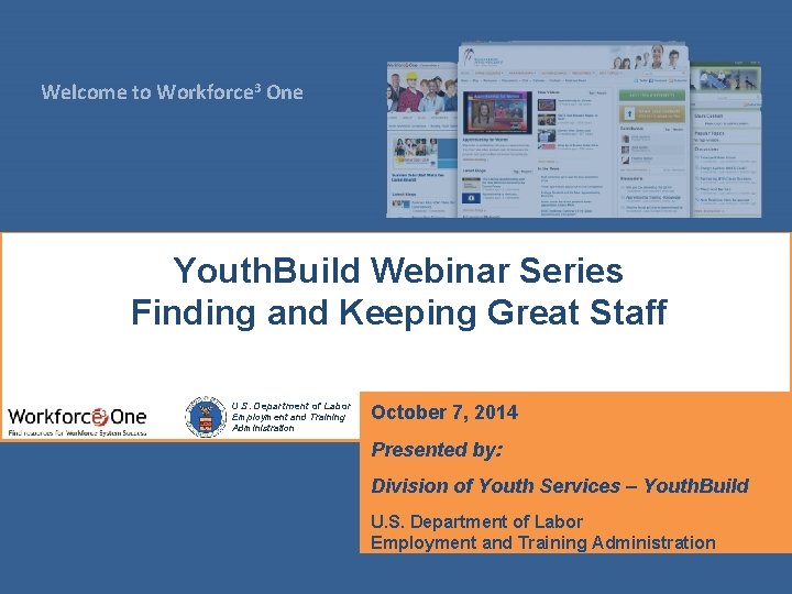Welcome to Workforce 3 One Youth. Build Webinar Series Finding and Keeping Great Staff