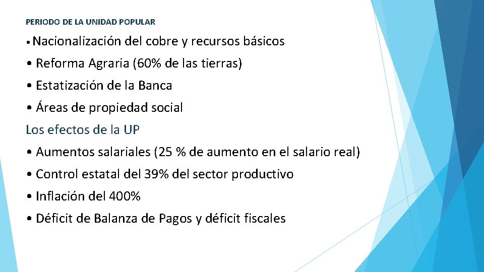 PERIODO DE LA UNIDAD POPULAR • Nacionalización del cobre y recursos básicos • Reforma