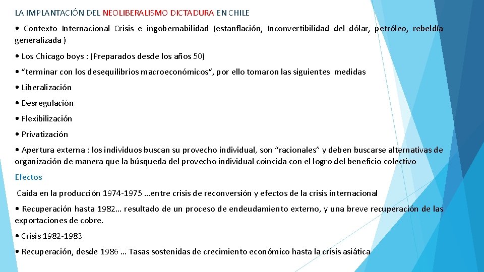 LA IMPLANTACIÓN DEL NEOLIBERALISMO DICTADURA EN CHILE • Contexto Internacional Crisis e ingobernabilidad (estanflación,