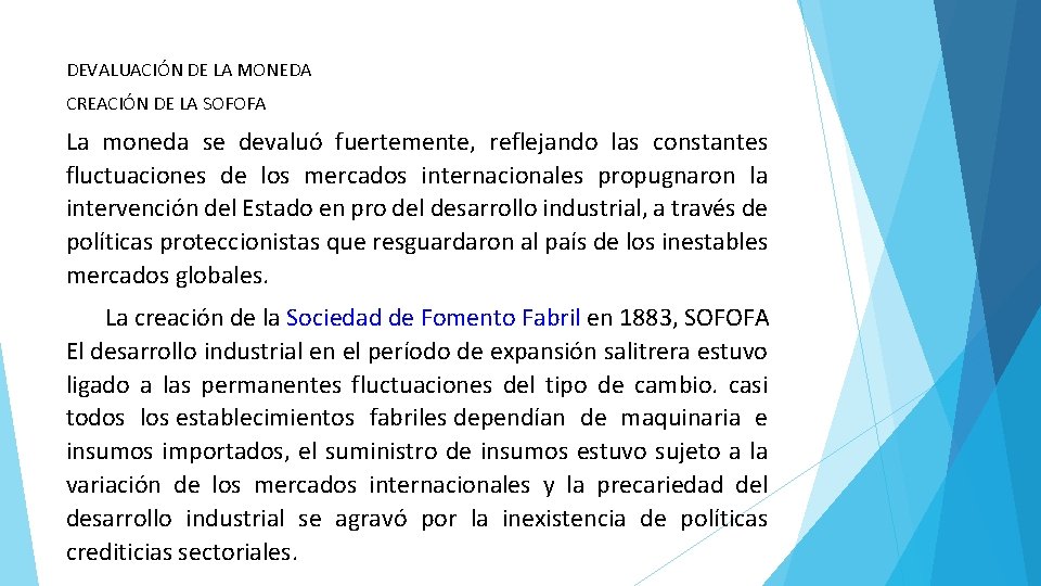 DEVALUACIÓN DE LA MONEDA CREACIÓN DE LA SOFOFA La moneda se devaluó fuertemente, reflejando