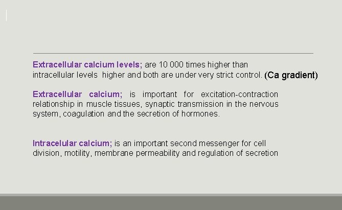 Extracellular calcium levels; are 10 000 times higher than intracellular levels higher and both