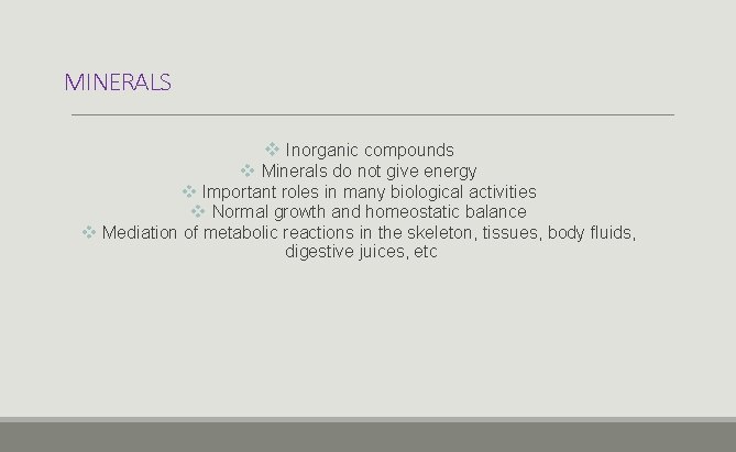 MINERALS v Inorganic compounds v Minerals do not give energy v Important roles in